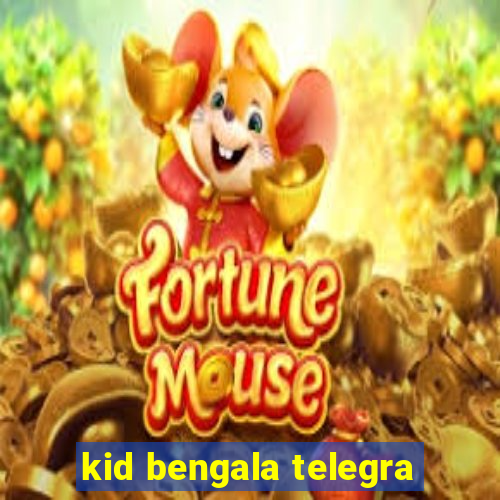 kid bengala telegra